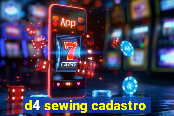 d4 sewing cadastro